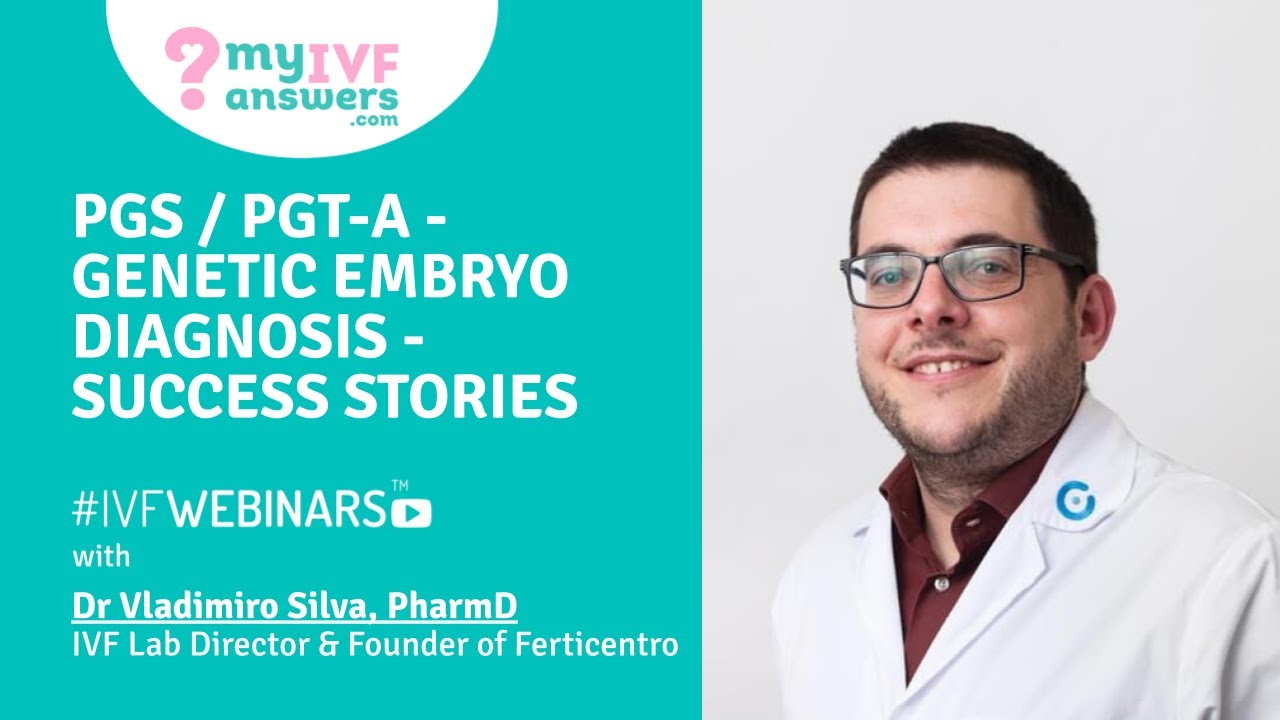 PGS/PGT-A  genetic embryo diagnosis - success stories #IVFWEBINARS