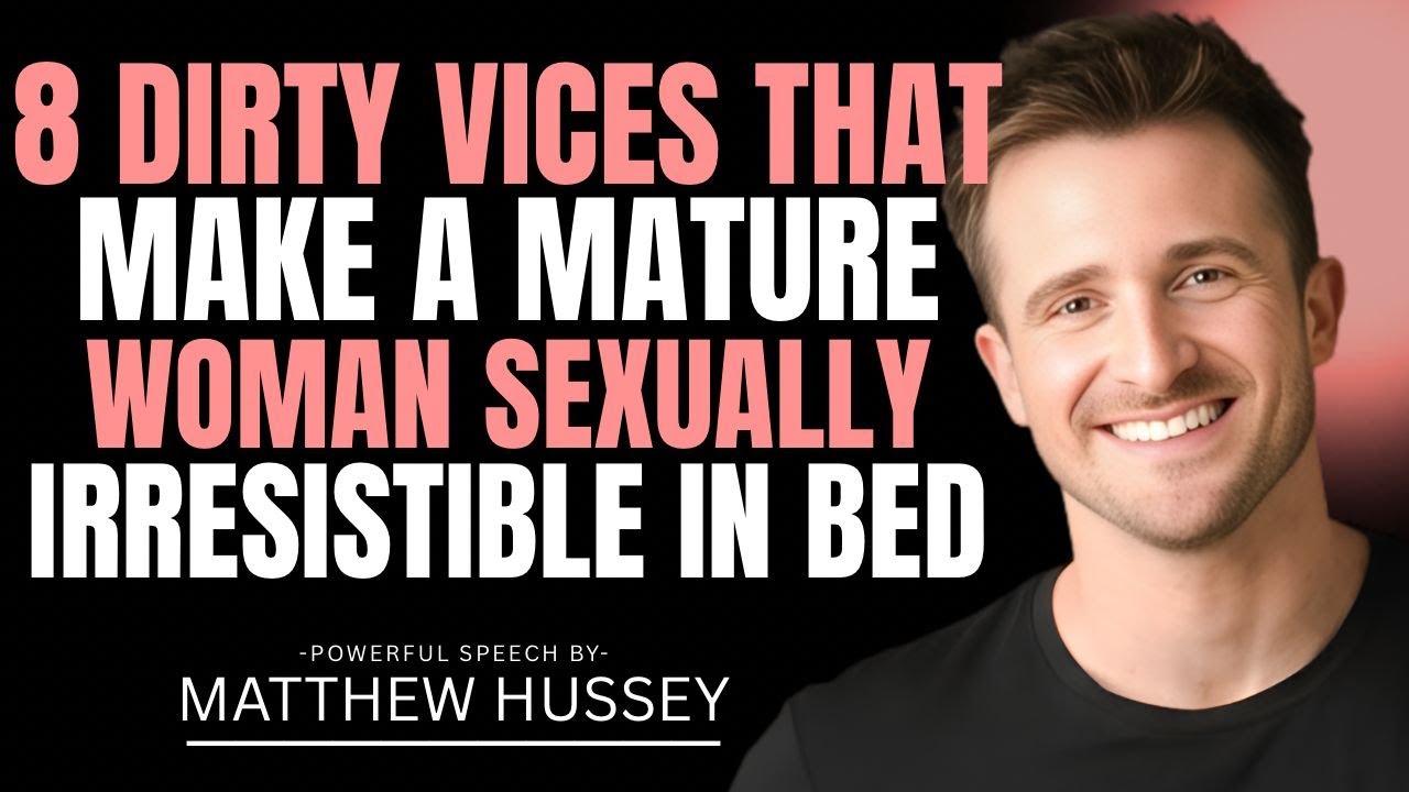 8 Dirty Vices That Make a Mature Woman Sexually Irresistible | Matthew Hussey