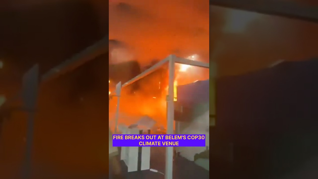 Fire at Brazil&rsquo;s COP30 Summit