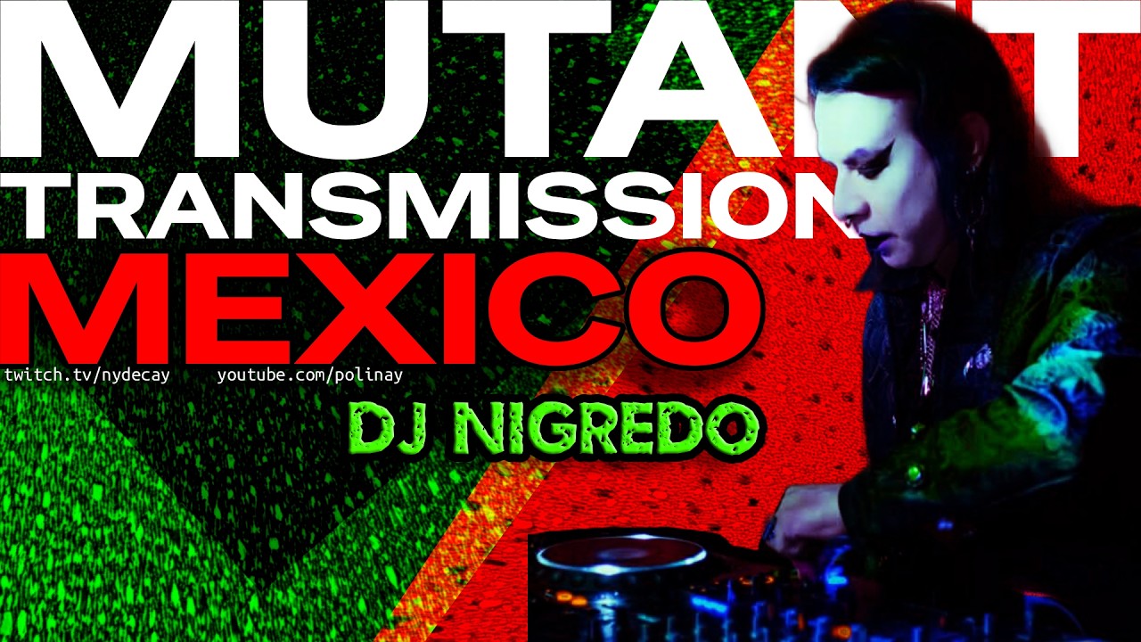 Mutant Transmissions Mexico DJ Nigredo / SINTETIKA SEQUENCIA (Mexico City, MX)  🇲🇽