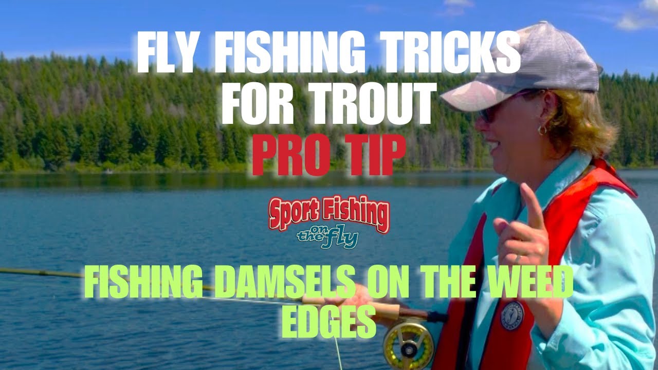 FLY FISHING TRICKS FOR TROUT: PRO TIP - FISHING DAMSELS ON THE WEED EDGES WITH KATHY RUDDICK