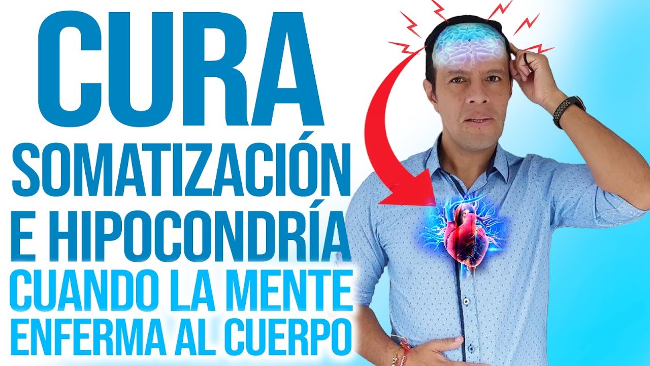 Desactiva la Somatización y la hipocondría. Cúrate con el poder de tu cerebro #hipocondría #ansiedad
