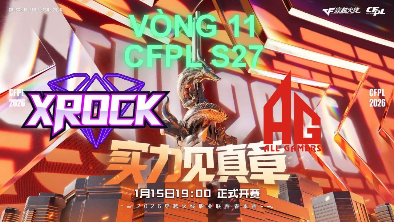 CFPL S27 V&ograve;ng 11: XROCK vs ALLGAMERS