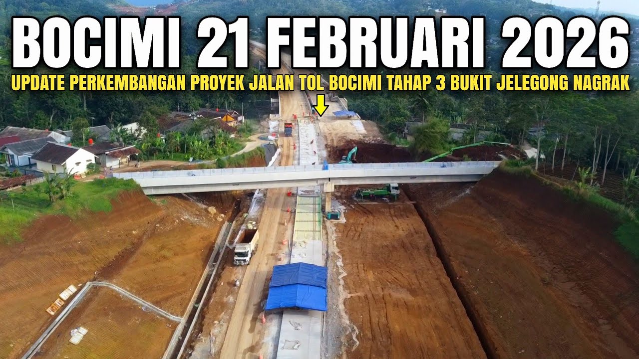 Tol Bocimi Tahap 3 Terbaru 21 Februari 2026 | Update Proyek Jalan Tol Bocimi 3 Bukit Jelegong Nagrak