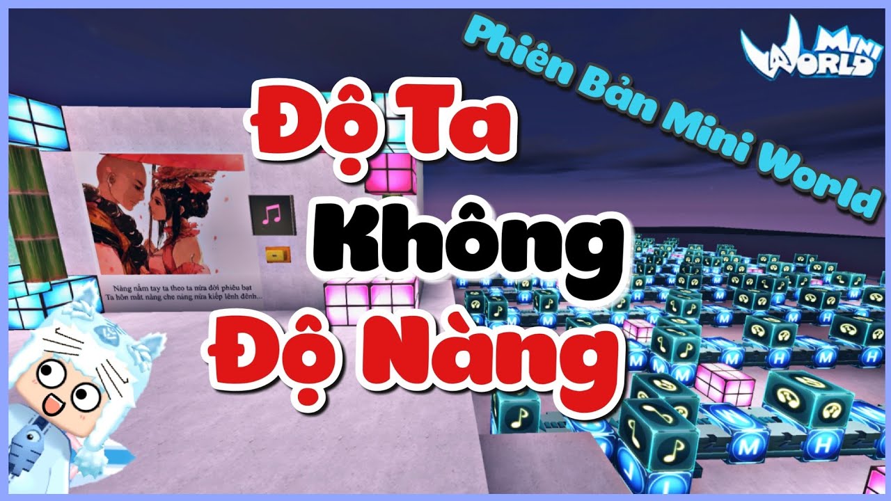 Mini World: Độ Ta Không Độ nàng phiên bản trong Mini World có gì đặc biệt? | Meowpeo