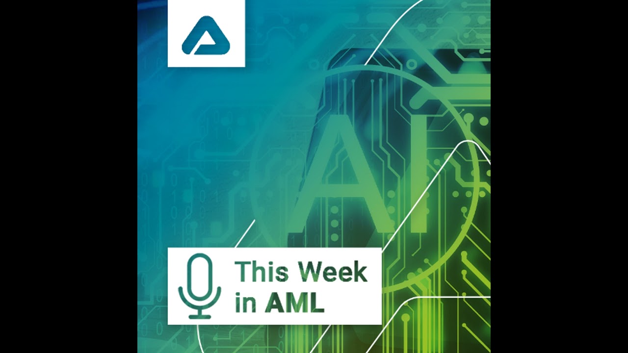 Global AML Shifts, Crypto Crackdowns, and the AI Governance Debate