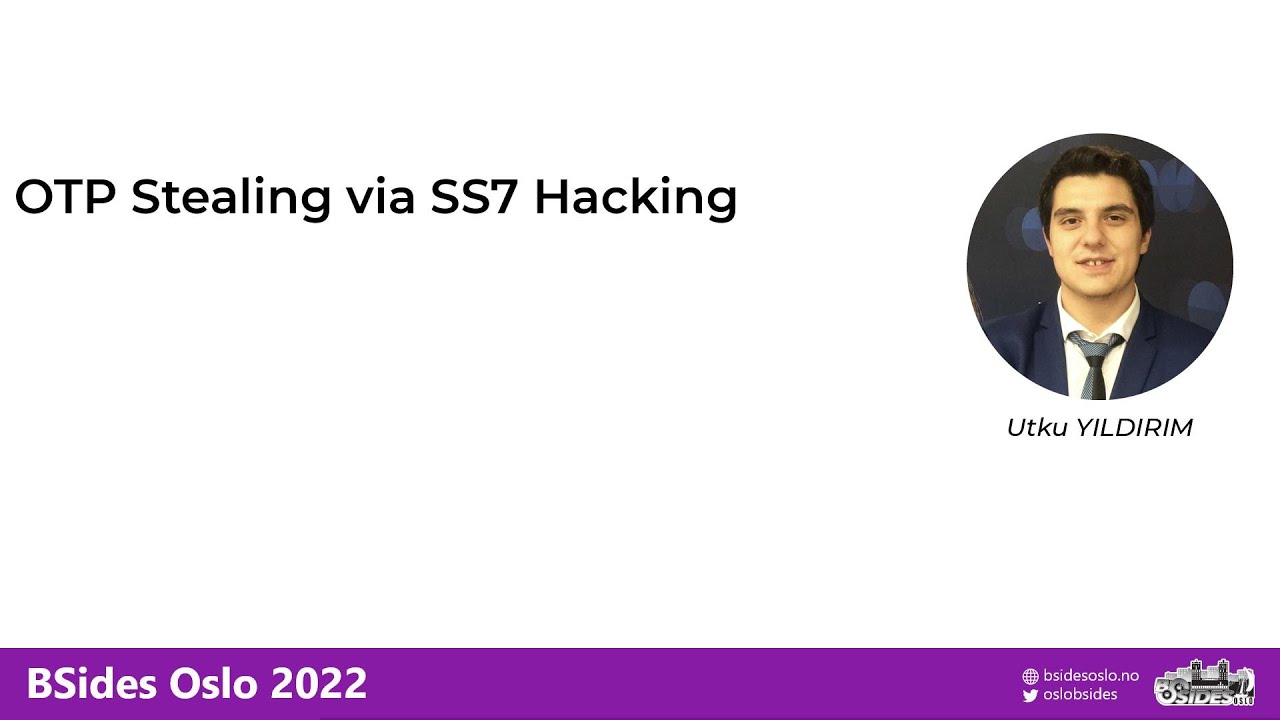 BSides Oslo 2022 &ndash; Utku YILDIRIM &ndash; OTP Stealing via SS7 Hacking