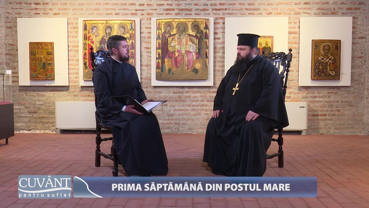 Cuvânt pentru suflet. Prima săptămână din Postul Mare (11 03 2019)