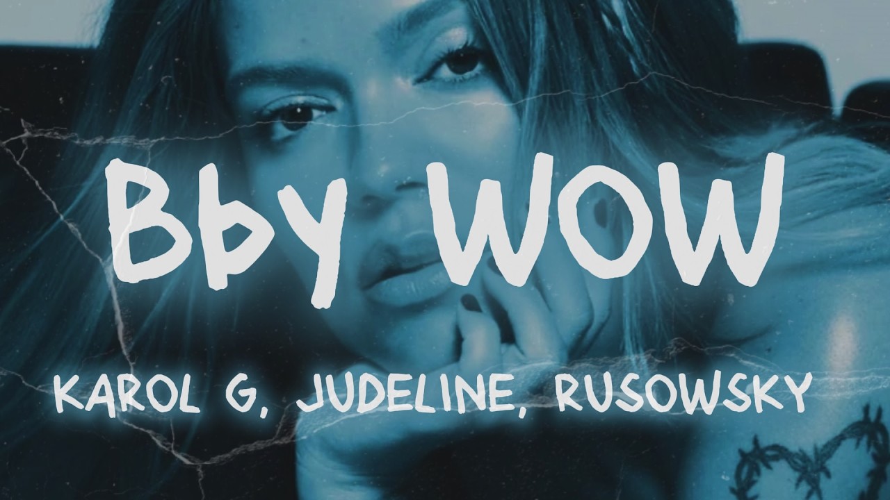 Baby, Suena tu canci&oacute;n y t&uacute; no est&aacute;s aqu&iacute; a mi lado..🎶KAROL G, Judeline, rusowsky - BbY WOW