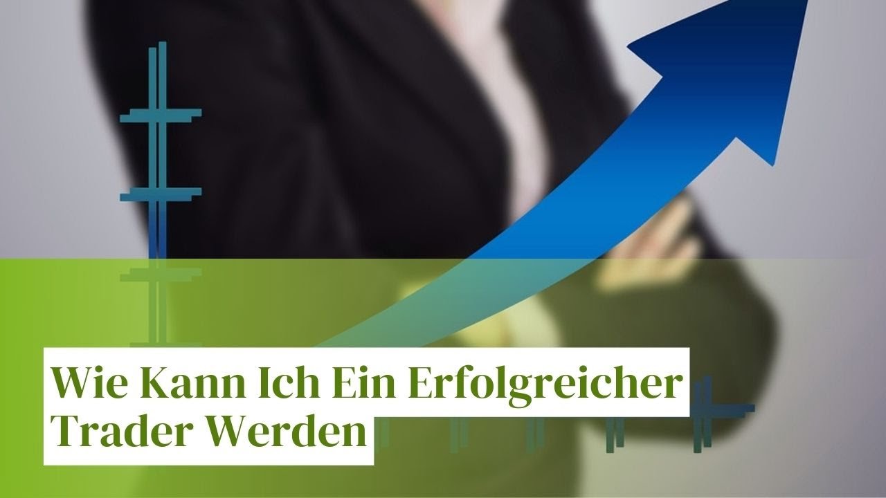 Wie Kann Ich Ein Erfolgreicher Trader Werden - Handelsstrategie