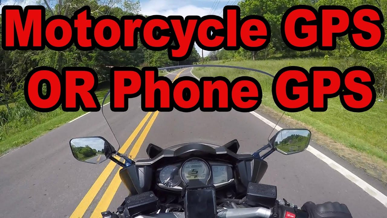 Motorcycle GPS or Phone GPS