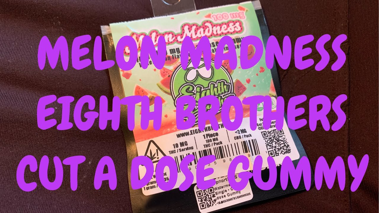 MELON MADNESS EIGHTH BROTHERS CUT A DOSE GUMMY REVIEW 🥵