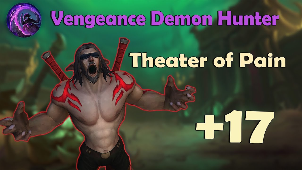 +17 Theater of Pain | Vengeance Demon Hunter