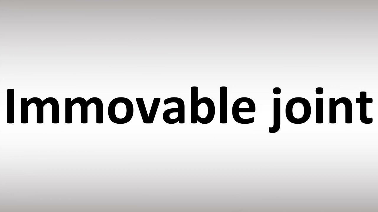 How to Pronounce Immovable joint