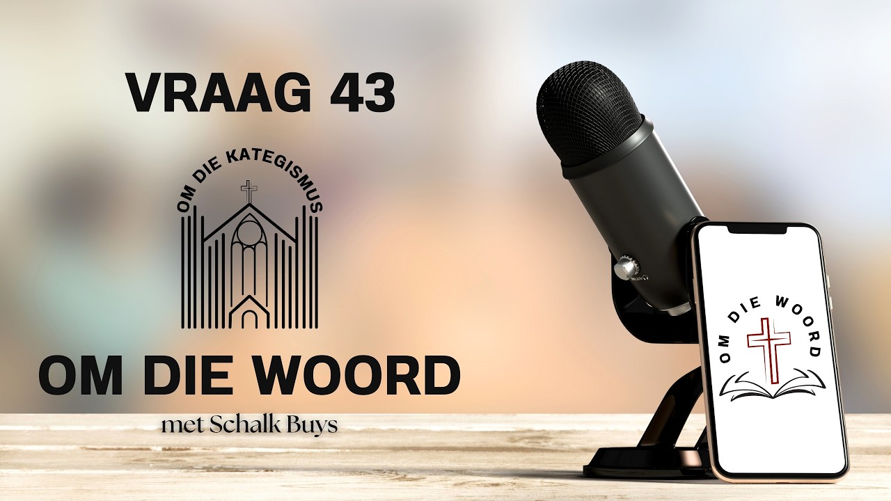 Om die Kategismus: Vraag & Antwoord 43