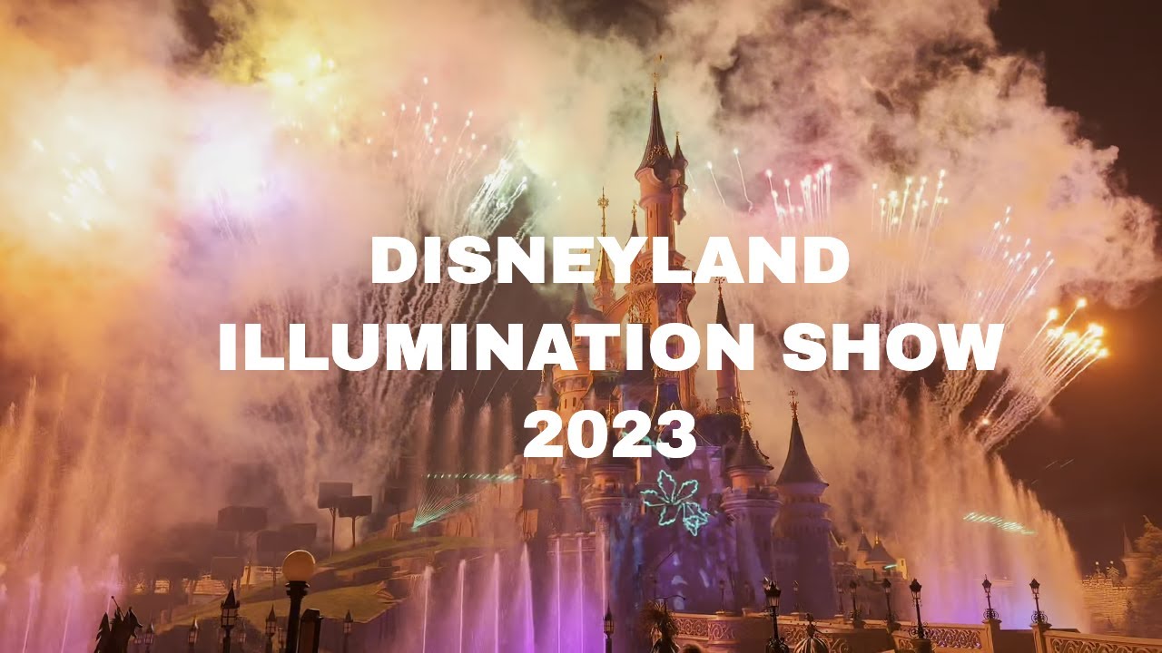 Disneyland Paris | Illumination, Full Show 2023 | Firework | 4K HDR