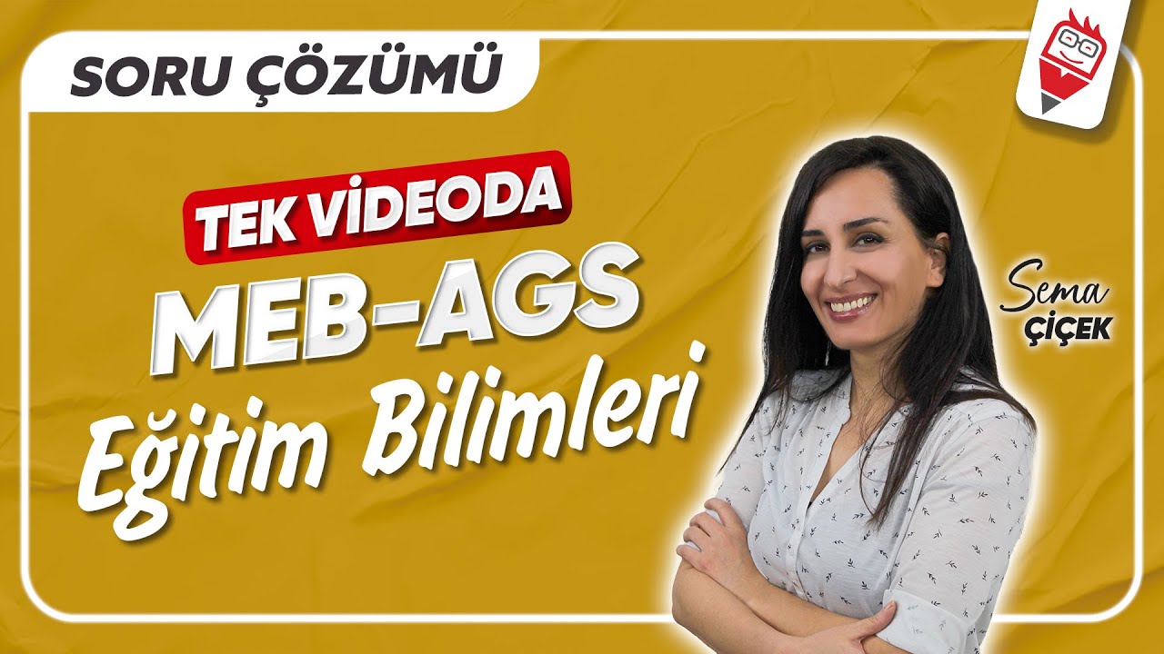 TEK VİDEODA - MEB  AGS - Eğitim Bilimleri Soru Çözümü - Sema ÇİÇEK - 2025