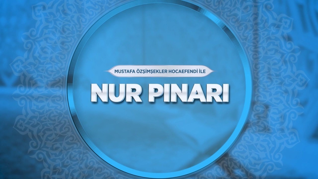 Mustafa Özşimşekler Hocaefendi ile Nur Pınarı 362. Bölüm - 13 Mart 2026