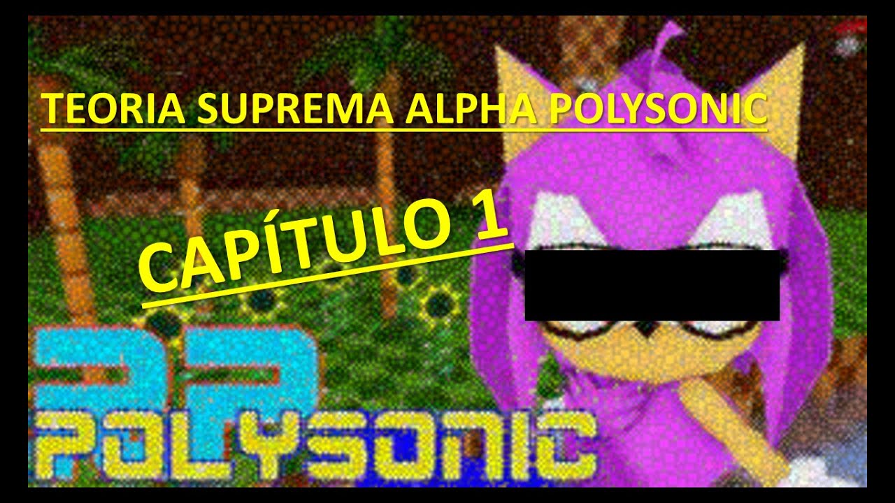 TEORIA SUPREMA ALPHA POLYSONIC (CAPÍTULO 1)