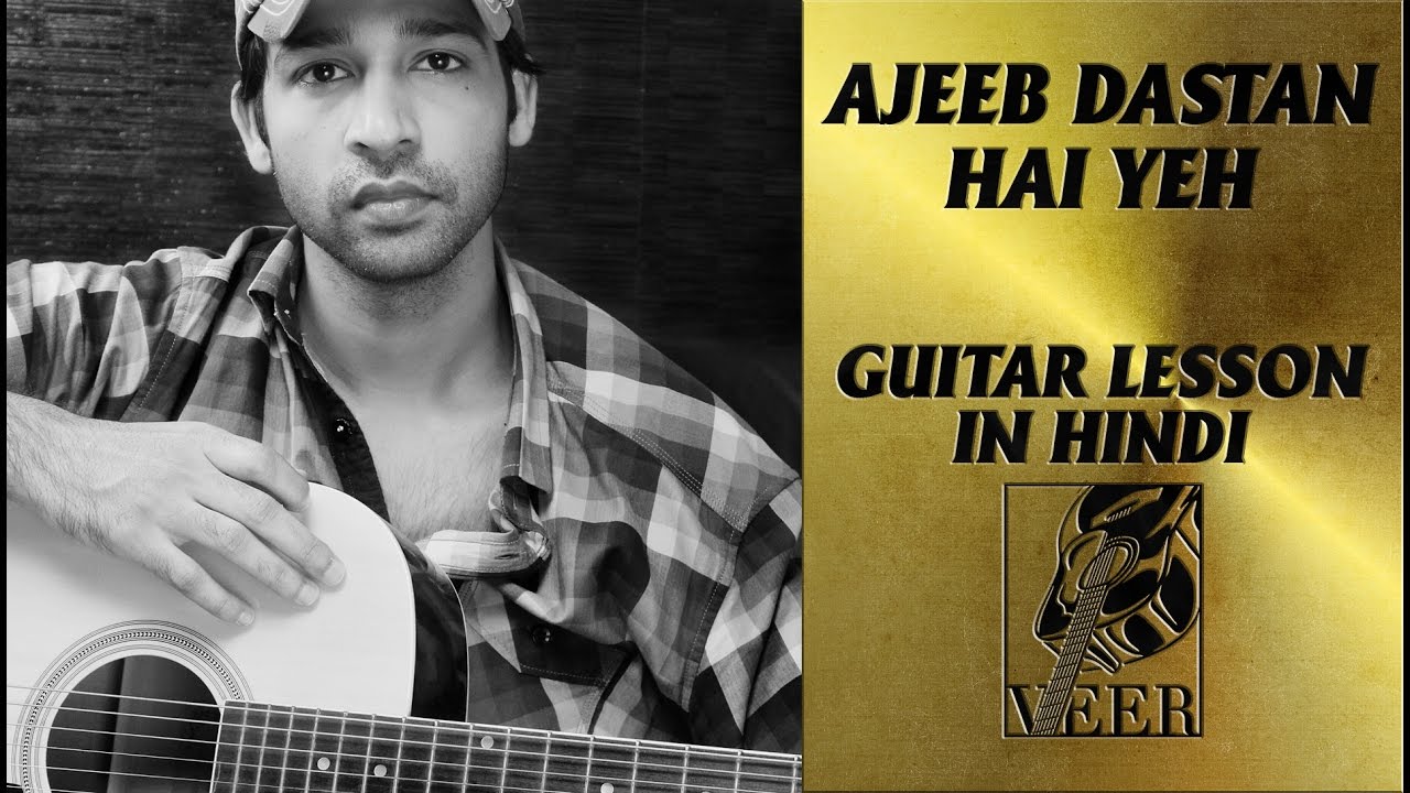 Ajeeb Dastan Hai Yeh - Guitar Lesson By VEER KUMAR