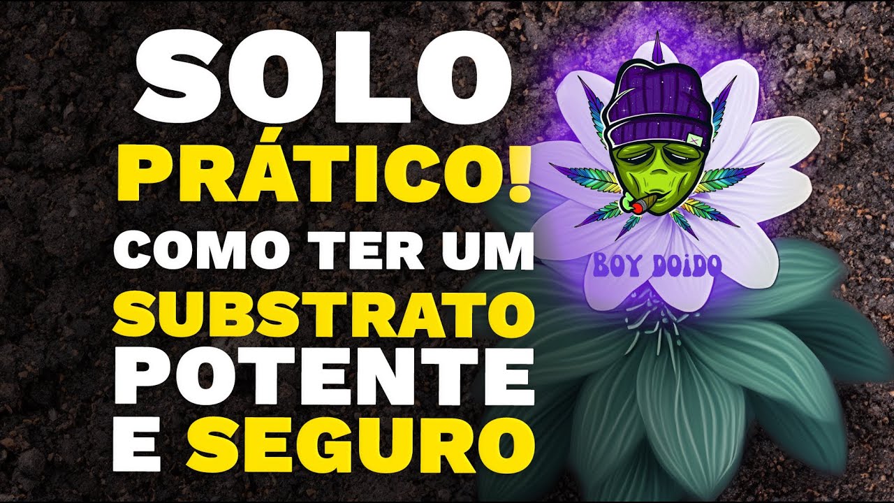 RECEITA de SUBSTRATO ORG&Acirc;NICO com BOY DOIDO - Cultivo SIMPLES e EFICAZ