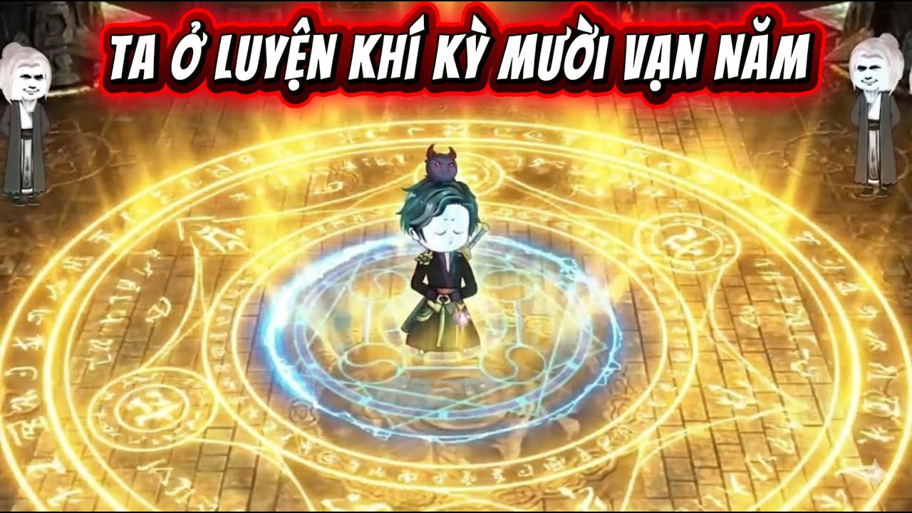 【Full Version】 Ta Ở Luyện Khí Kỳ Mười Vạn Năm - Bé Tập Làm Review