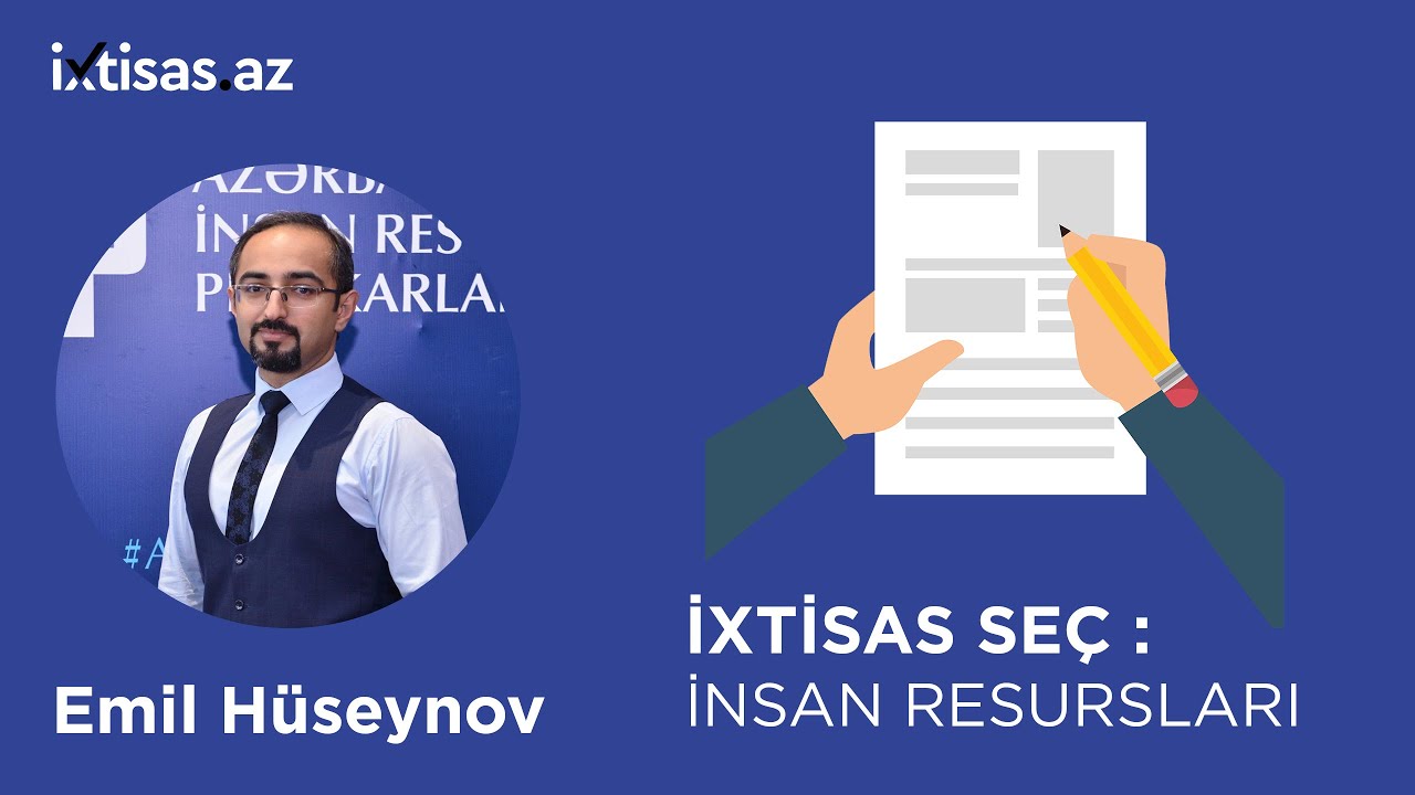 #ixtisasaz  İnsan resursları nədir? Bu  sahədə uğur qazanmaq üçün peşəkar məsləhətləri- Emil Hüseyn