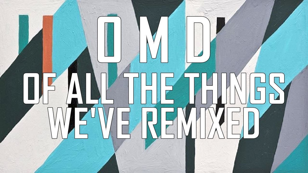 OMD -  Of All The Things We've Made: All Things Are Numbers (End Titles Remix)
