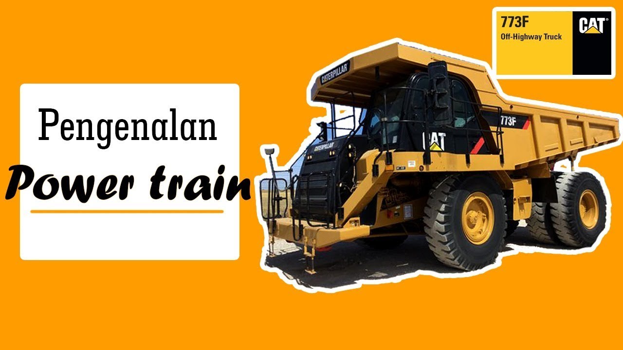 PENGENALAN POWER TRAIN 773F TRUCK
