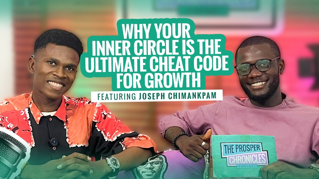 Why Your Inner Circle is the Ultimate Cheat Code for Growth with Joseph Chimankpam | Ep. 04