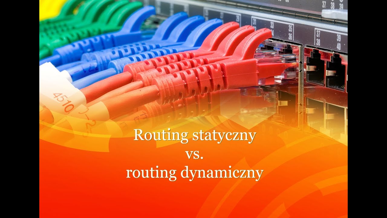 Routing statyczny vs. routing dynamiczny