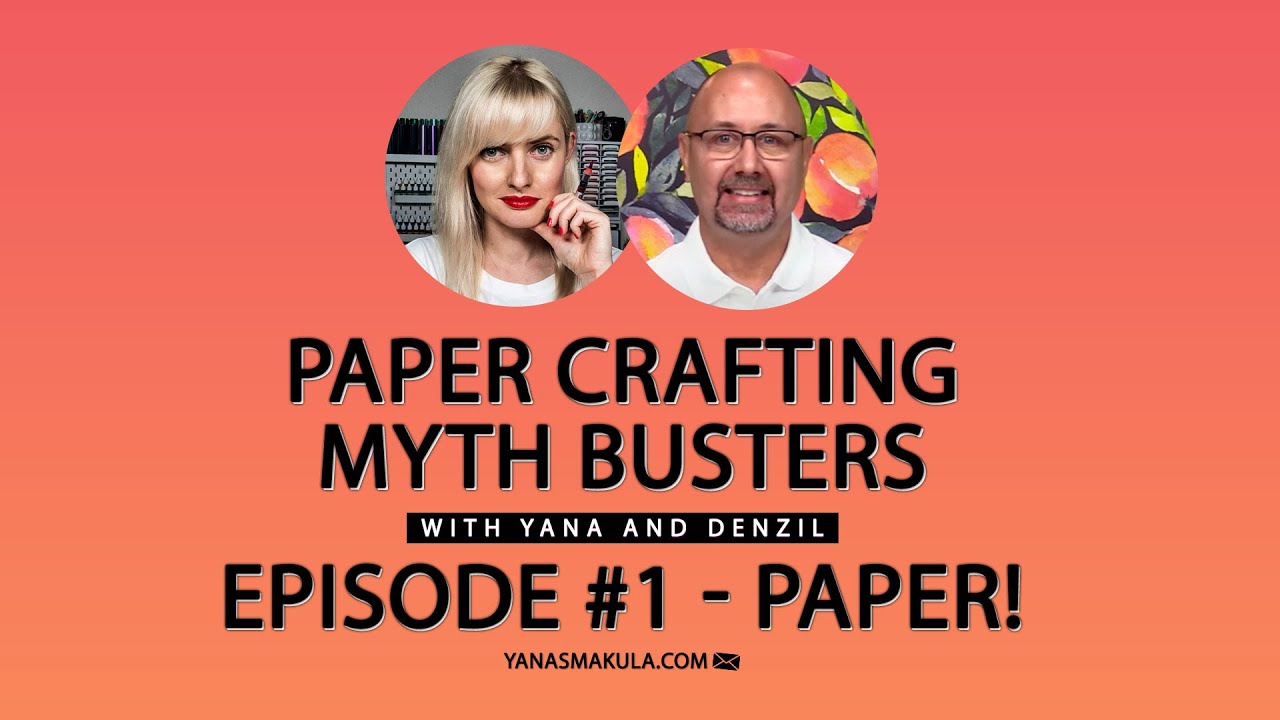 Paper Crafting Myth Busters with Yana and Denzil. Episode #1 - Paper!