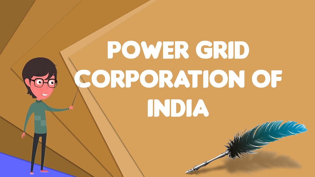 What is Power Grid Corporation of India?, Explain Power Grid Corporation of India