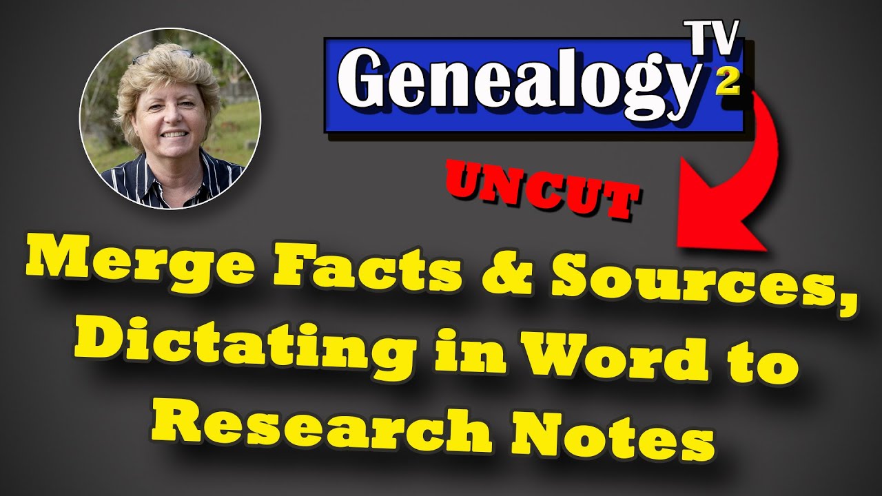 Merge Facts & Sources in Ancestry + Dictate in Word to Research Notes