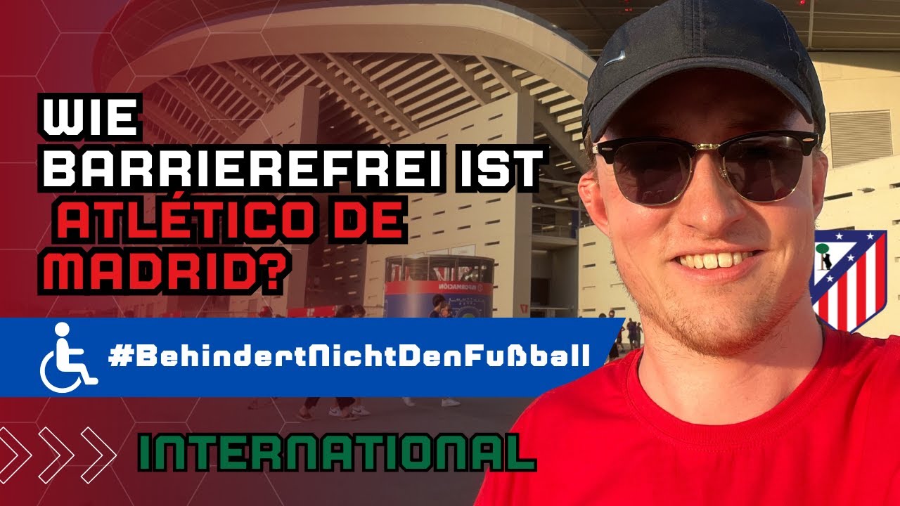 Ich vermisse Deutschland! ♿️ So barrierefrei ist Atlético de Madrid #BehindertNichtDenFußball