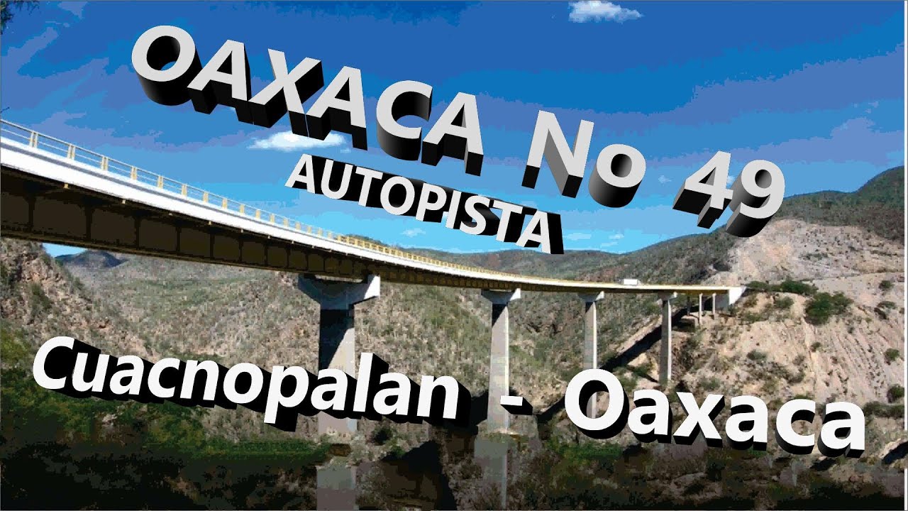 OAXACA No 49  Autopista Cuacnopalan Oaxaca  Leyendas, datos y recorrido
