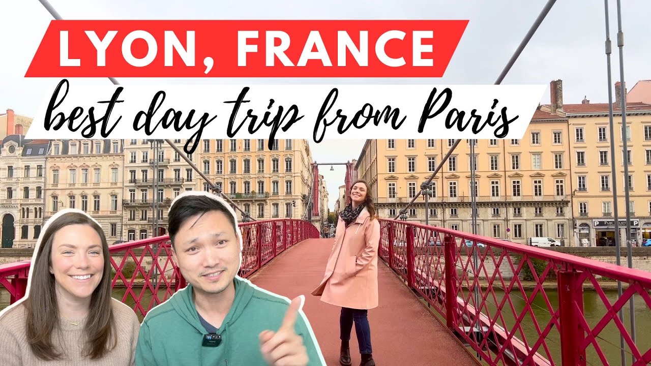 Why Lyon is THE BEST Day Trip From Paris | France Travel Guide