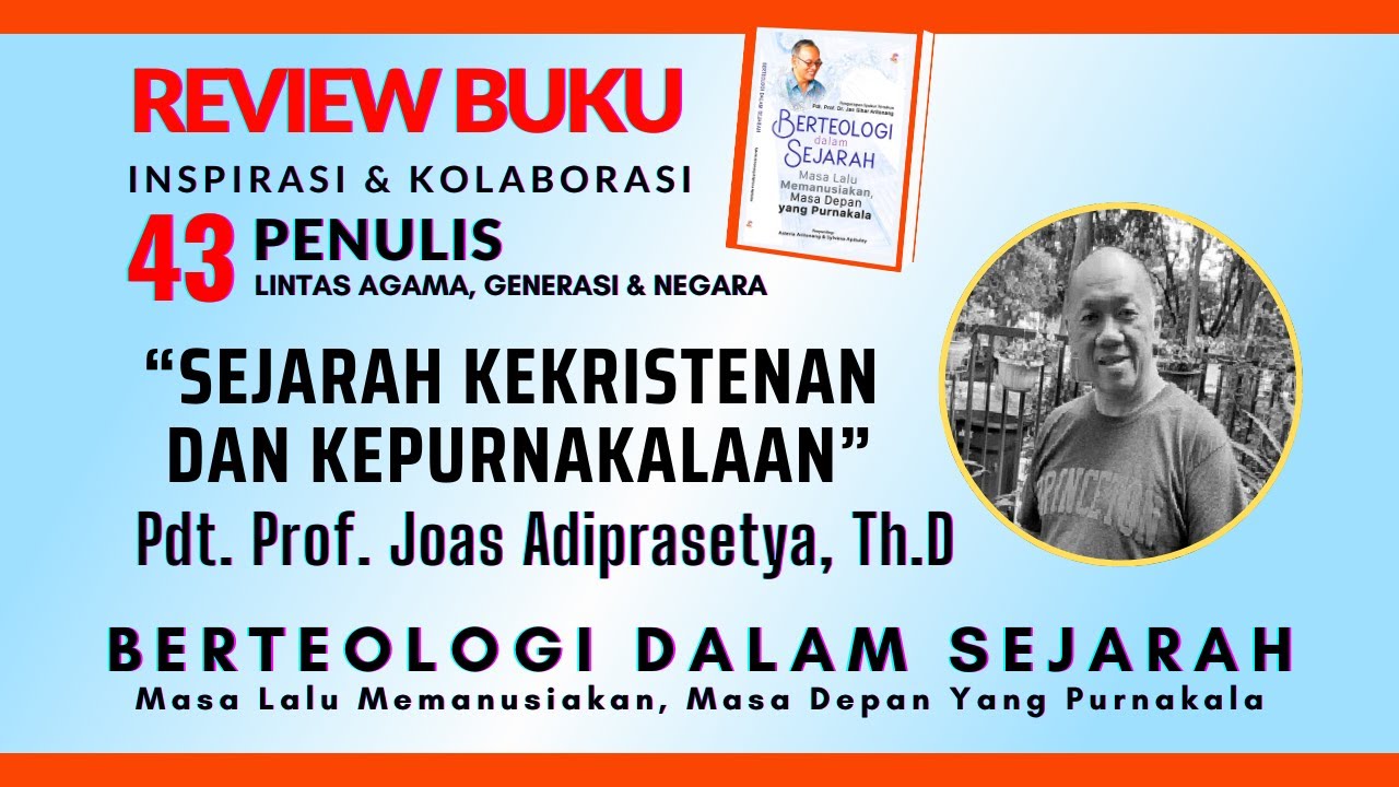 Pdt. Prof. Joas Adiprasetya, Th.D - SEJARAH KEKRISTENAN DAN KEPURNAKALAAN - Eps. 1