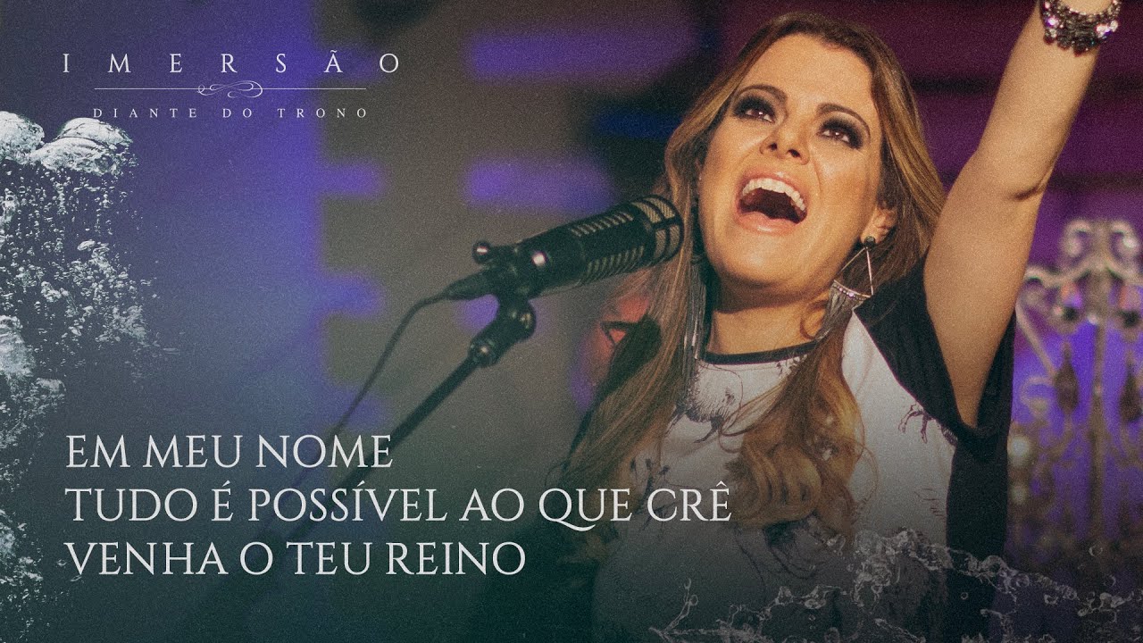 Imersão | DT | Ana Paula Valadão - Em Meu Nome | Tudo É Possível Ao Que Crê | Venha o Teu Reino