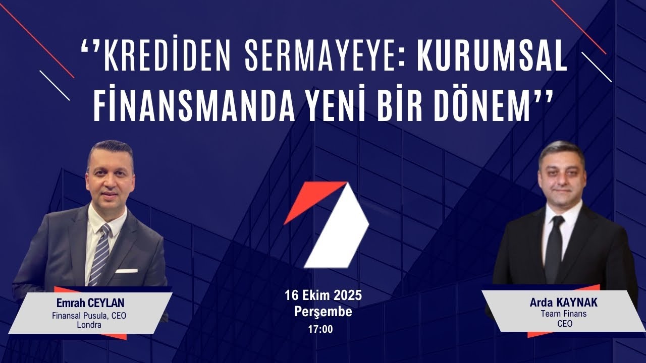 ‘’Krediden Sermayeye: Kurumsal Finansmanda Yeni Bir Dönem’’