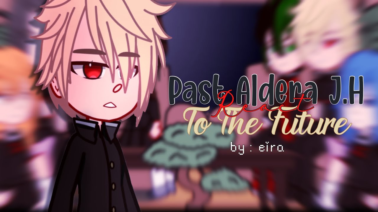 Past Aldera Junior High React to The Future | (Katsuki) | ҽιɾα