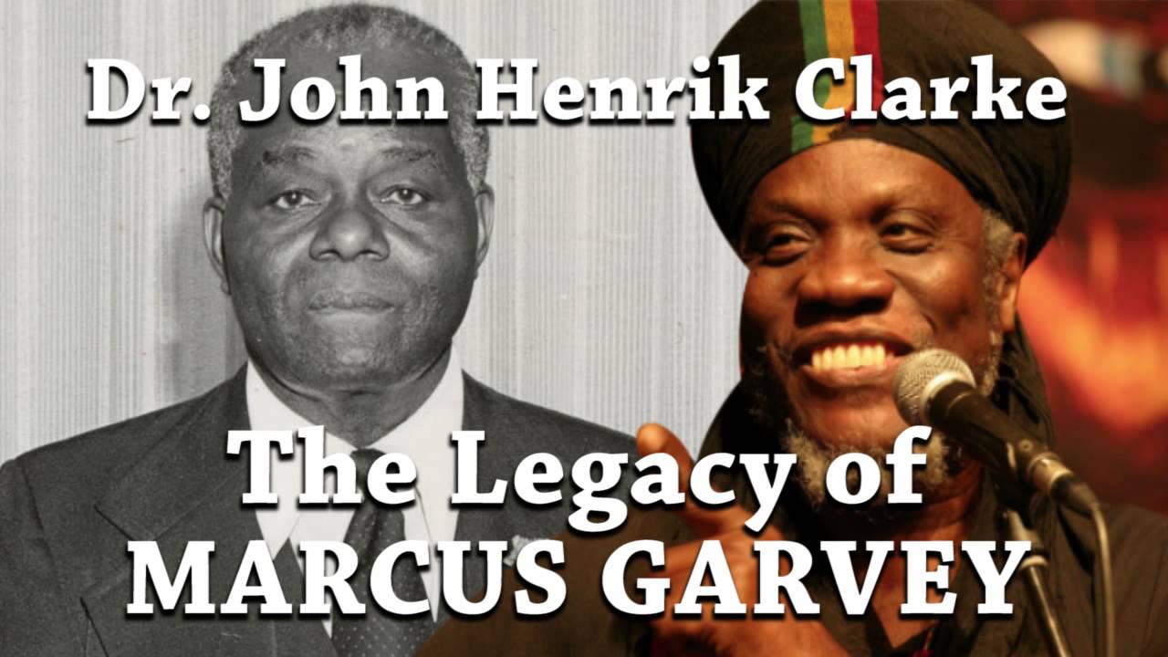 Dr John Henrik Clarke Legacy of Marcus Garvey