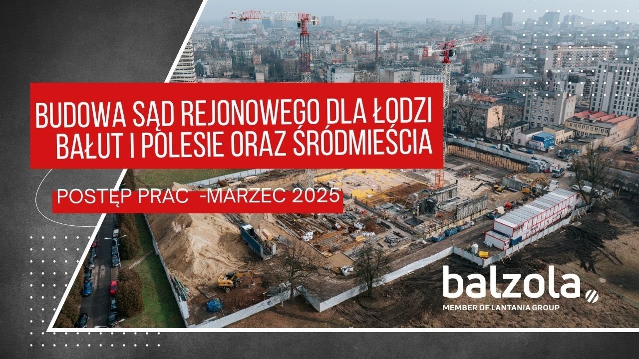 Budowa Sądu Rejonowego dla Łodzi Bałut i Polesia oraz Śr&oacute;dmieścia - postęp prac
