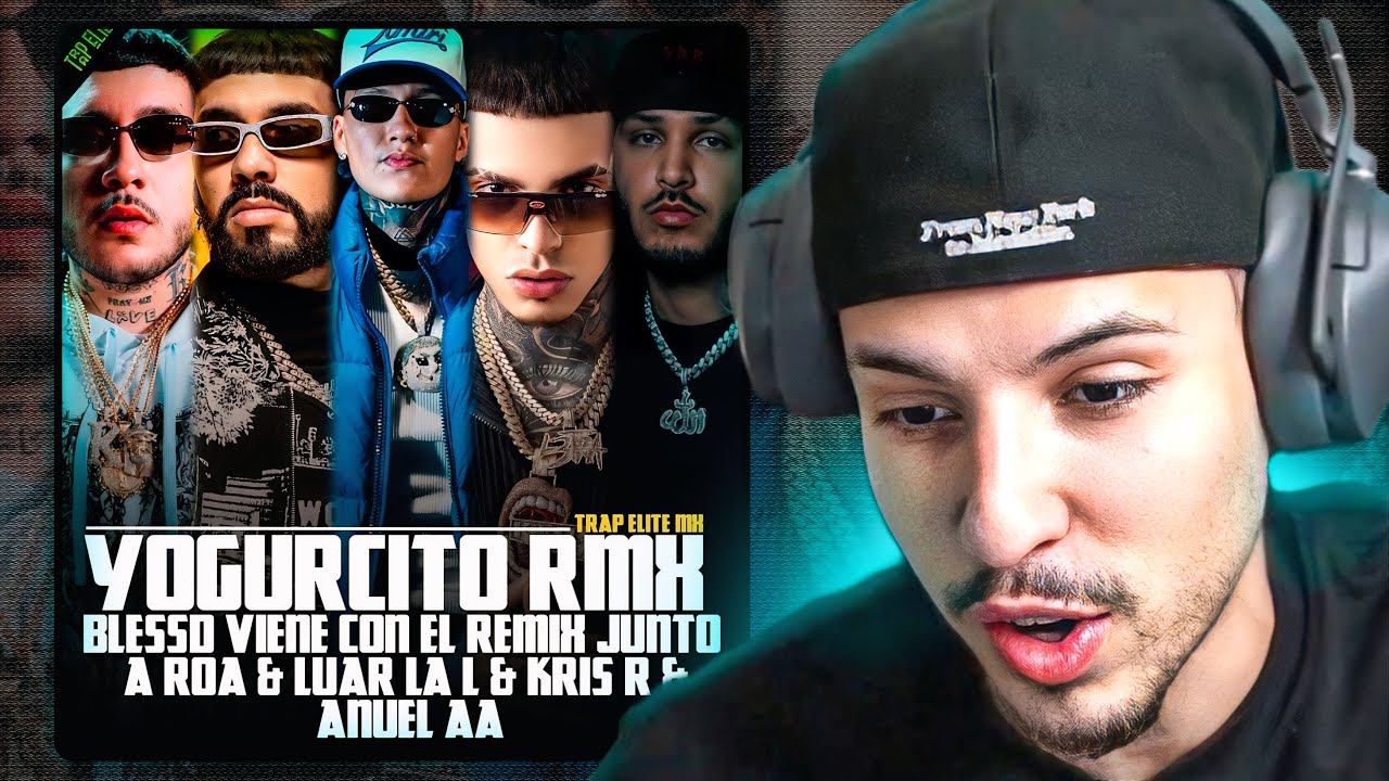 REACCIONANDO A YOGURCITO REMIX | BLESSD ❌ ANUEL AA ❌ YAN BLOCK ❌ LUAR LA L ❌ ROA ❌&nbsp;KRIS&nbsp;R&nbsp;|&nbsp;Samulx