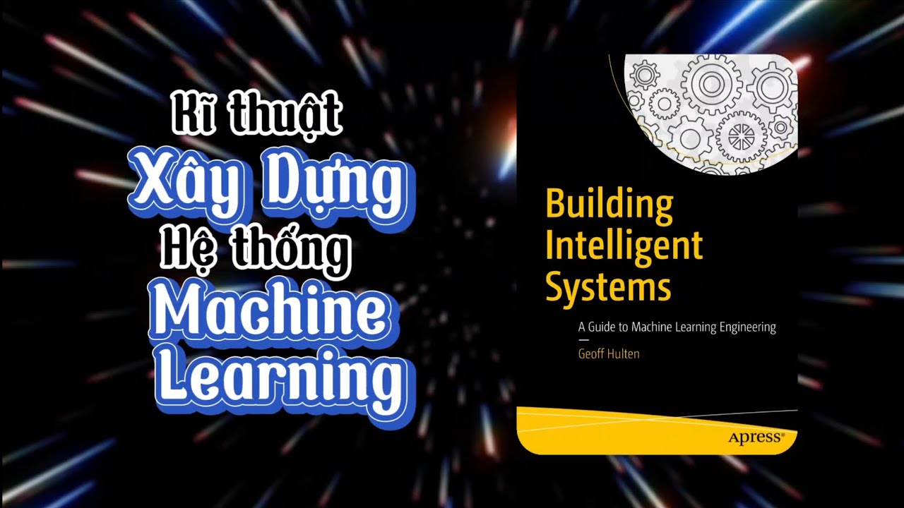 Kỹ Thuật Xây Dựng Hệ Thống Machine Learning | Building Intelligent Systems | Talkshow 46