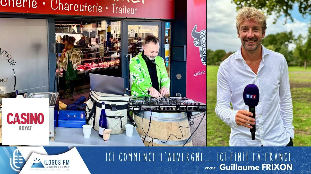 Ici commence l'Auvergne, ici finit la France - Guillaume Frixon Logos FM. Un DJ dans la boucherie.