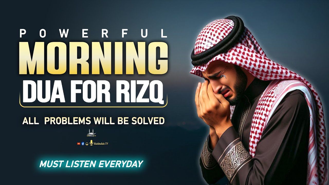 Beautiful Morning Dua For Rizq And Protection, Job, Business,To Solve All problems | Habibullah TV