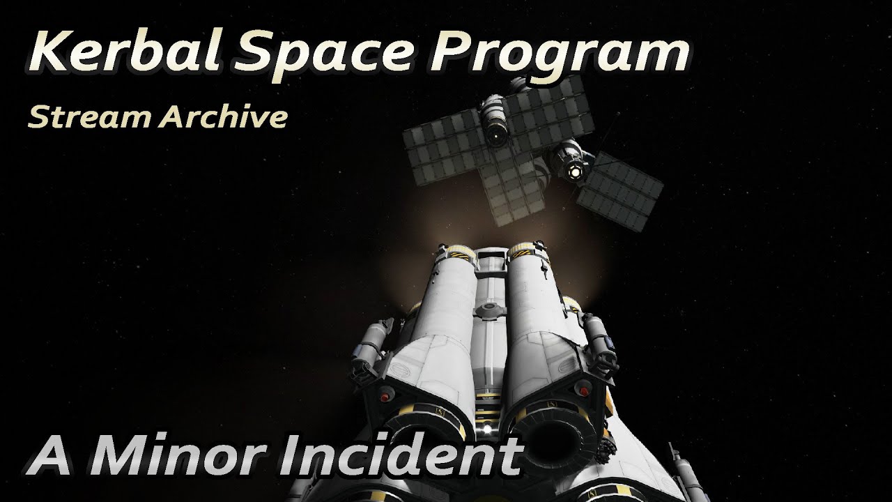Kerbal Space Program 1.12: A Minor Incident...