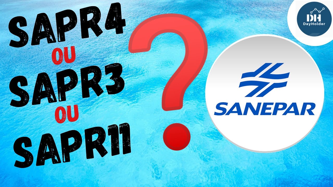 SAPR4 SAPR3 OU SAPR11 [ QUAL &Eacute; MELHOR ? ] A&ccedil;&otilde;es Sanepar