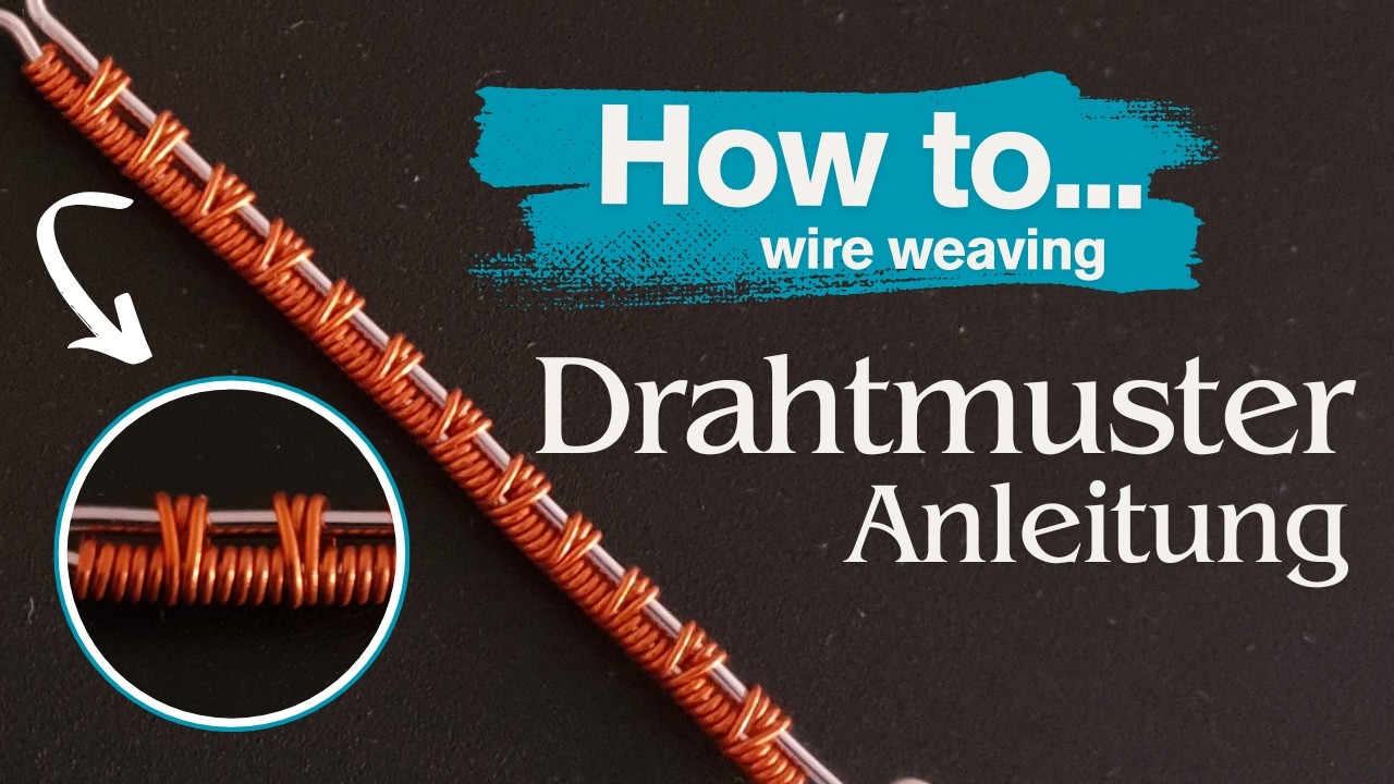 Drahtmuster - Anleitung - Basic Grundtechniken für Drahtschmuck  - Teil 3 Drahtmuster Donnerstag